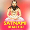 Satnami Bhai Ho